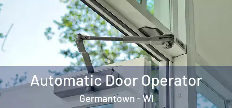 Automatic Door Operator Germantown - WI