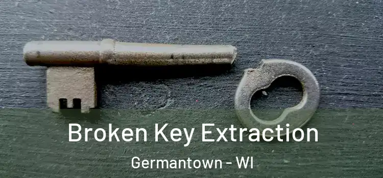  Broken Key Extraction Germantown - WI