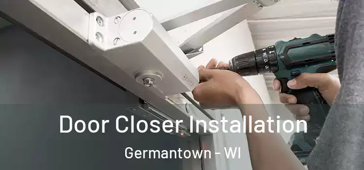  Door Closer Installation Germantown - WI