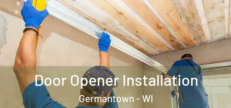  Door Opener Installation Germantown - WI