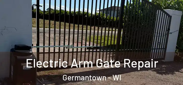 Electric Arm Gate Repair Germantown - WI