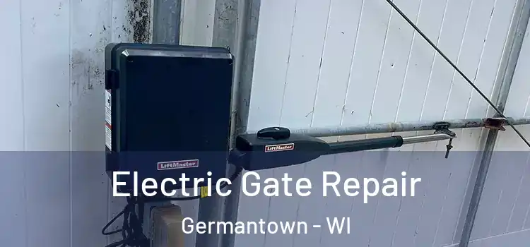 Electric Gate Repair Germantown - WI