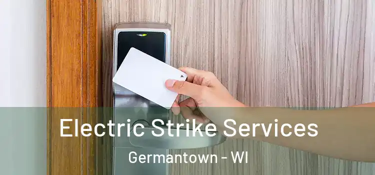  Electric Strike Services Germantown - WI
