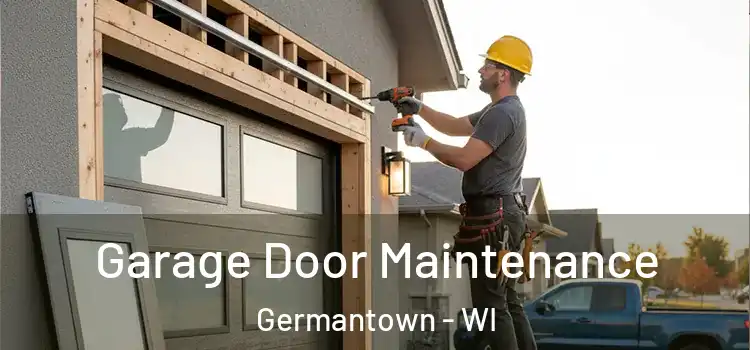 Garage Door Maintenance Germantown - WI