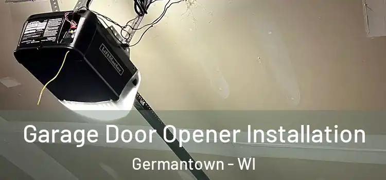  Garage Door Opener Installation Germantown - WI