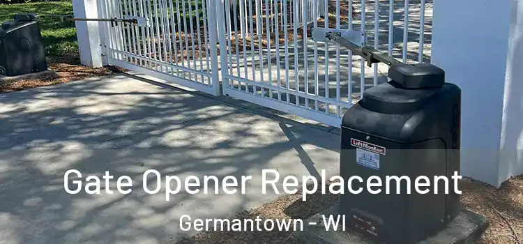 Gate Opener Replacement Germantown - WI