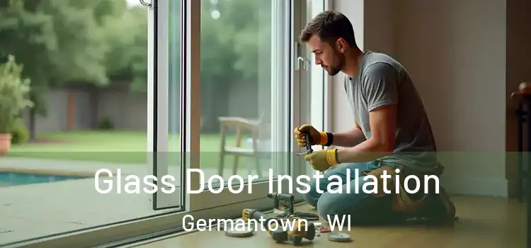  Glass Door Installation Germantown - WI