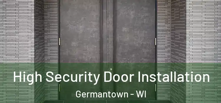  High Security Door Installation Germantown - WI