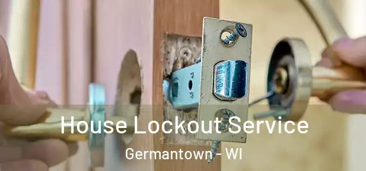  House Lockout Service Germantown - WI