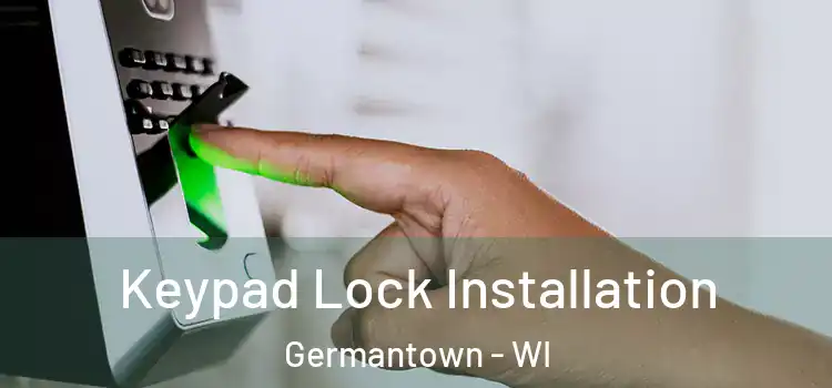 Keypad Lock Installation Germantown - WI