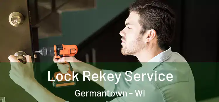  Lock Rekey Service Germantown - WI
