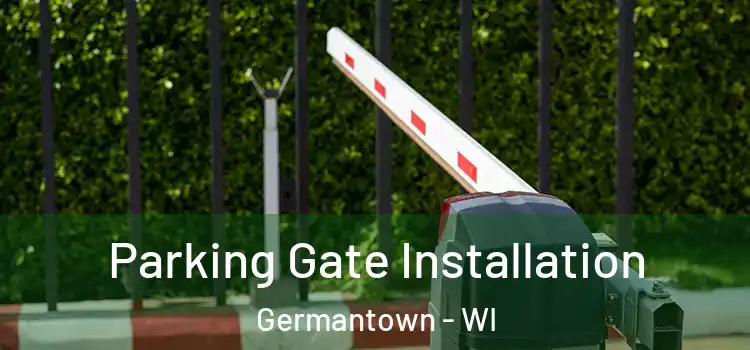  Parking Gate Installation Germantown - WI