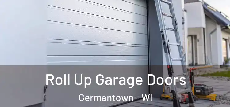  Roll Up Garage Doors Germantown - WI