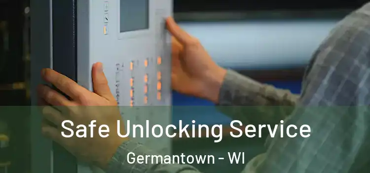 Safe Unlocking Service Germantown - WI