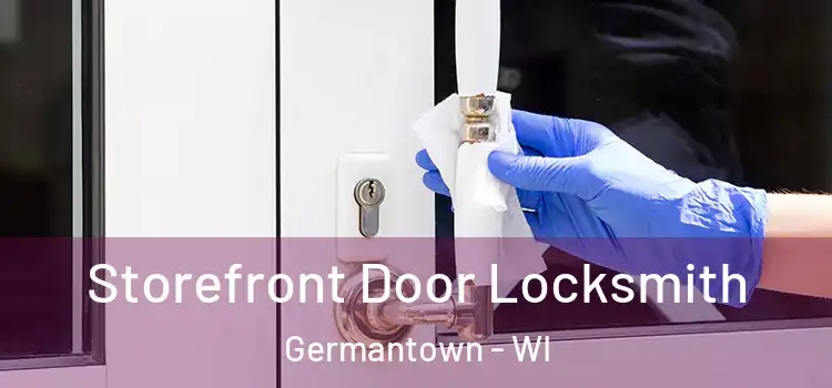  Storefront Door Locksmith Germantown - WI