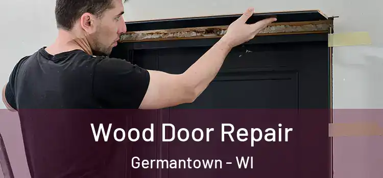 Wood Door Repair Germantown - WI